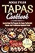 Tapas Cookbook: Learn How T...