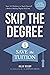 Skip the Degree, Save the Tuition: Your A-Z Pathway to Teach Yourself a Money-Making Online Skill Set