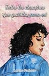 Todos los desastres que guardas para mí by Lorena Pacheco