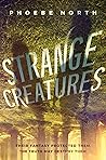 Strange Creatures by Phoebe North