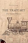 The Train Set by Huw Langridge The Train Set by Huw Langridge