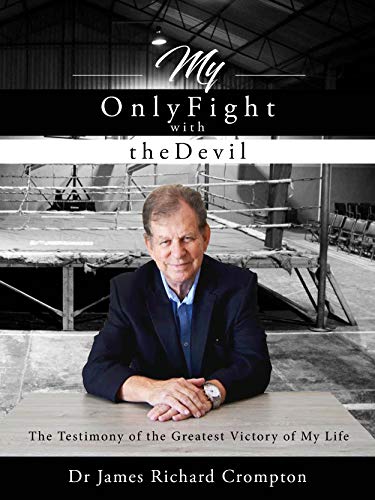 My Only Fight With the Devil: The Testimony of the Greatest Victory of My Life