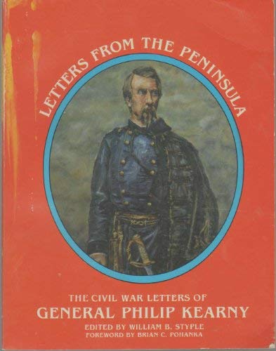 Letters from the Peninsula the Civil War Letters of General Philip Kearny (Paperback)