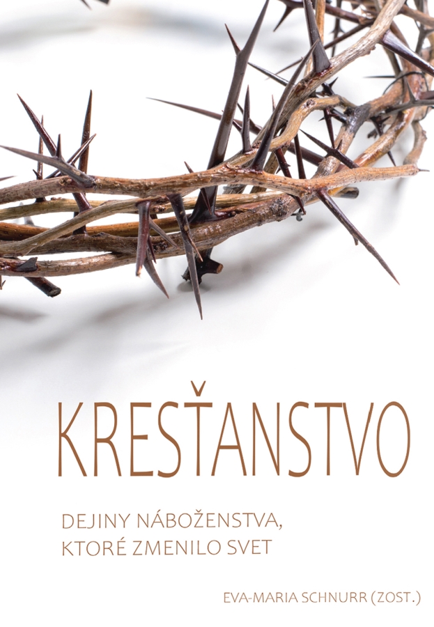 Kresťanstvo. Dejiny náboženstva, ktoré zmenilo svet. (Hardcover)