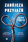 Zabójcza przyjaźń by Alice Feeney Zabójcza przyjaźń by Alice Feeney