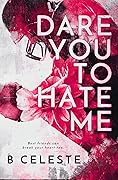 Dare You to Hate Me (Lindon U, #1)