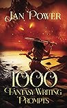 1000 Fantasy Writing Prompts by Jan  Power