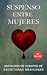 Suspenso Entre Mujeres: Ant...