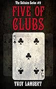The Five of Clubs: The Solitaire Series #9