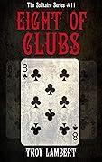 The Eight of Clubs: Solitaire Series #11