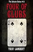 The Four of Clubs: The Solitaire Series #13
