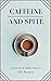 Caffeine and Spite: A Collection of Short Stories