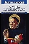 A Vida Intelectual: Seu espírito, suas condições, seus métodos (Portuguese Edition) Book cover for A Vida Intelectual: Seu espírito, suas condições, seus métodos (Portuguese Edition)