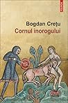 Cornul inorogului by Bogdan Crețu