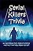 Serial Killers Trivia by ANDREA GORDON Serial Killers Trivia by ANDREA GORDON