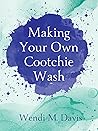 Making Your Own Cootchie Wash: RECIPE NOTEBOOK Making Your Own Cootchie Wash: RECIPE NOTEBOOK
