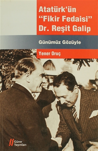 Atatürk'ün Fikir Fedaisi Dr. Reşit Galip