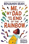 Me, My Dad and the End of the Rainbow Book cover for Me, My Dad and the End of the Rainbow