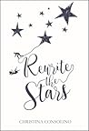Rewrite the Stars by Christina Consolino