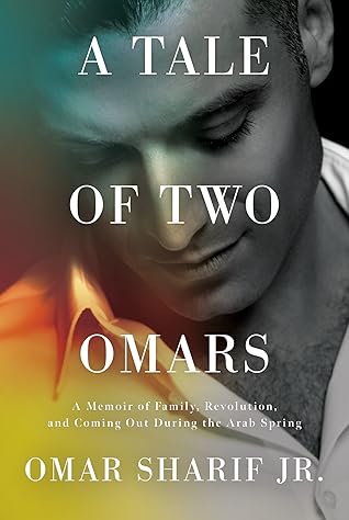 A Tale of Two Omars:  A Memoir of Family, Revolution, and Coming Out During the Arab Spring