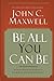 Be All You Can Be: A Challenge to Stretch Your God-Given Potential