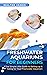 Freshwater Aquariums for Be...