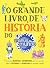O Grande Livro de História ...