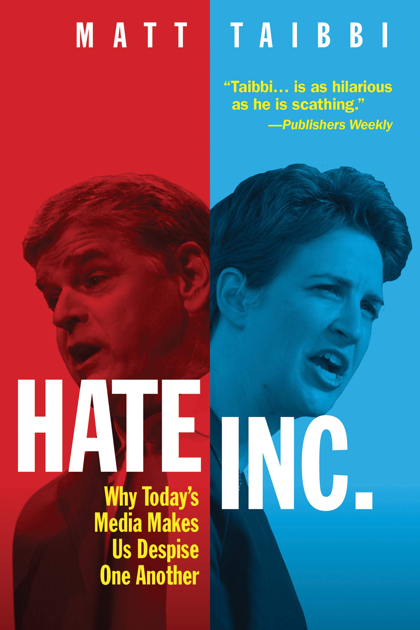 Hate Inc.: Why Today's Media Makes Us Despise One Another