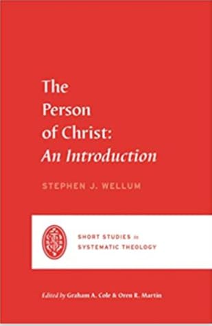 The Person of Christ: An Introduction (Short Studies in Systematic Theology)