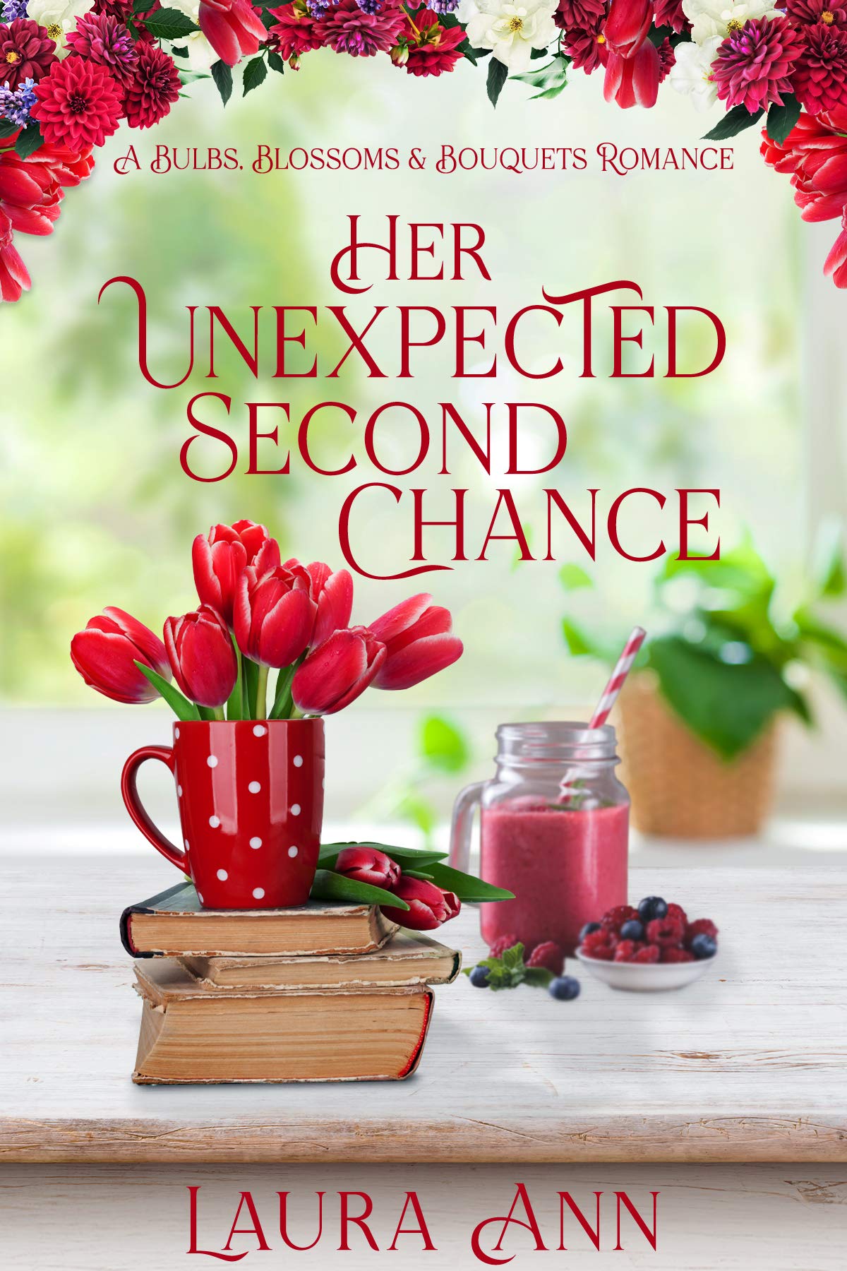 Her Unexpected Second Chance (Bulbs, Blossoms and Bouquets, #2)