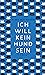 Ich will kein Hund sein