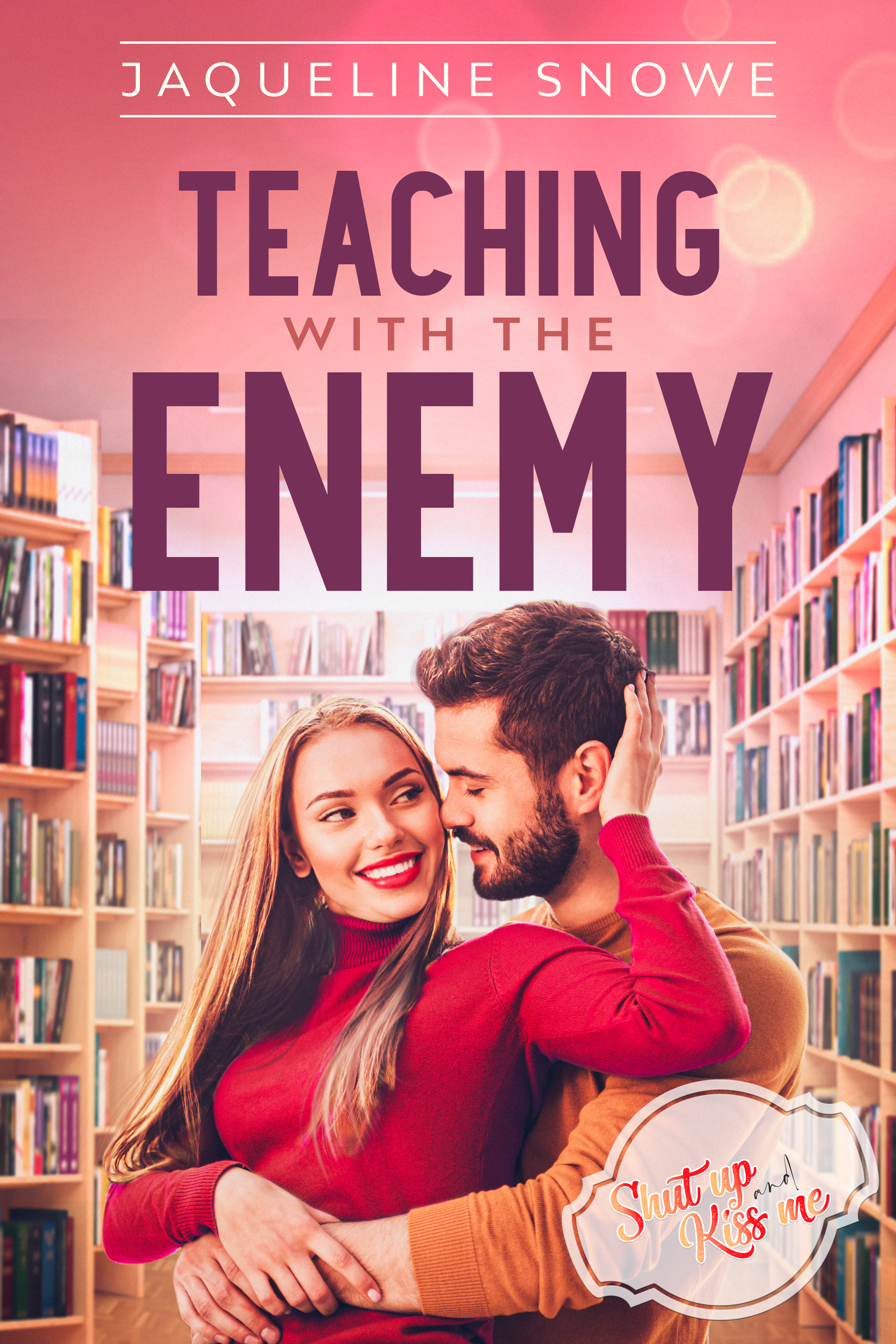 Teaching with the Enemy (Shut Up and Kiss Me, #2)