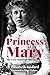 Princess Mary: The First Modern Princess