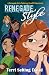 Renegade Style: Book Two of the Renegade Girls Tinkering Club