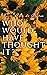 Who Would Have Thought It?: My Story of the American Civil War (Autobiographical Novel)
