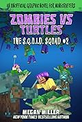 Zombies vs. Turtles: An Unofficial Graphic Novel for Minecrafters (The S.Q.U.I.D. Squad Book 2)