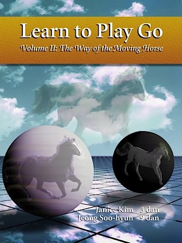 The Way of the Moving Horse (Learn to Play Go, #2)
