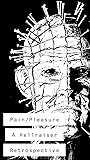 Pain/Pleasure: A Hellraiser Retrospective