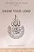 Know Your Lord : Volume 1 (THE RIGHT BELIEF SERIES)