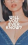 Will You Ever Know? (Bad Girls Series, #1)