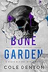 Bone Garden by Cole Denton