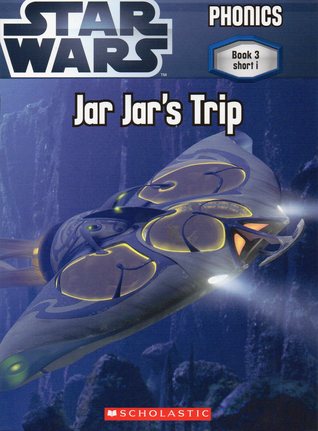 Star Wars: Jar Jar's Trip (PHONICS Book 3 short i)