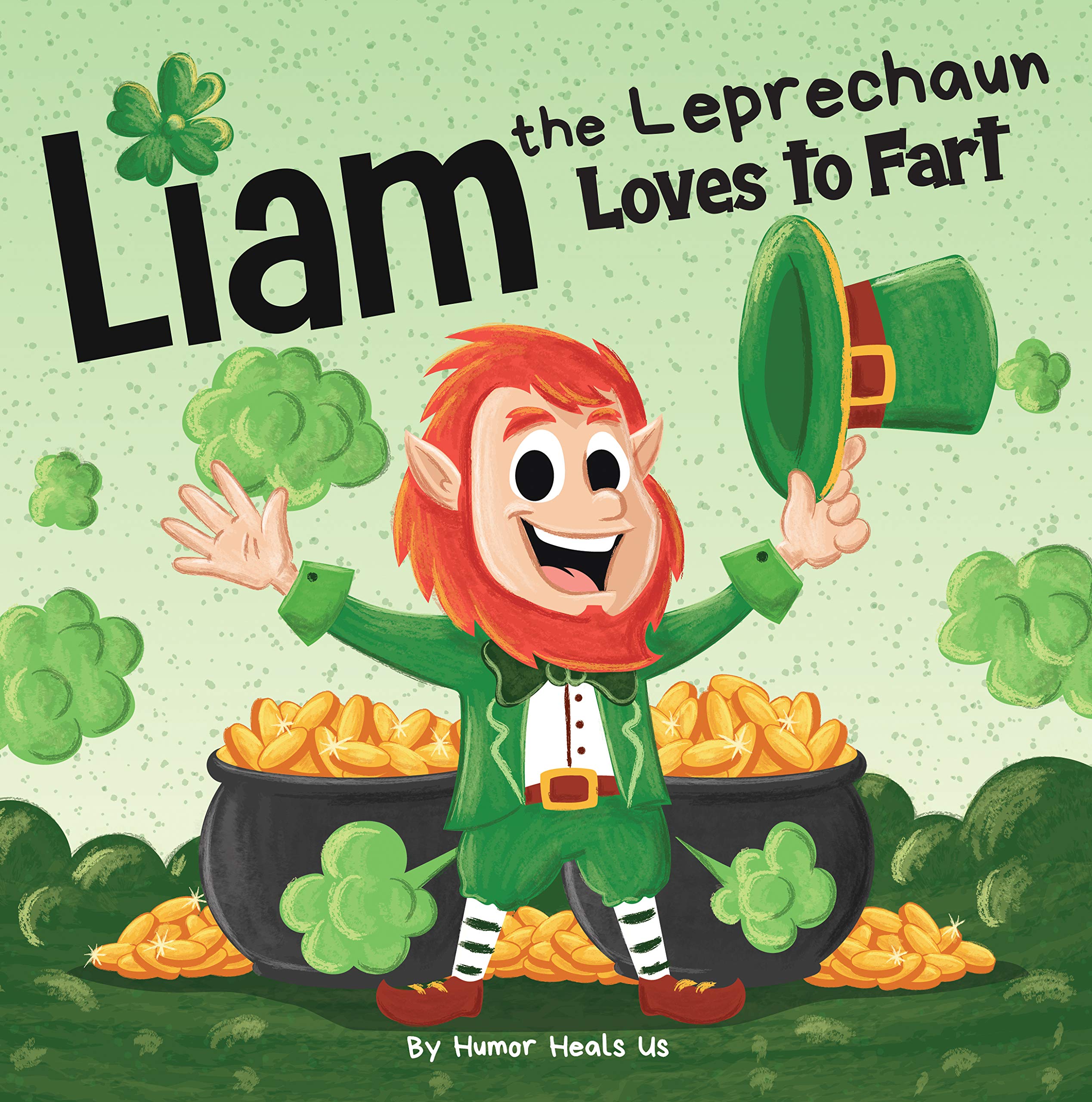Liam the Leprechaun Loves to Fart: A Rhyming Read Aloud Story Book For Kids About a Farting Leprechaun, Perfect for St. Patrick's Day (Farting Adventures 17)