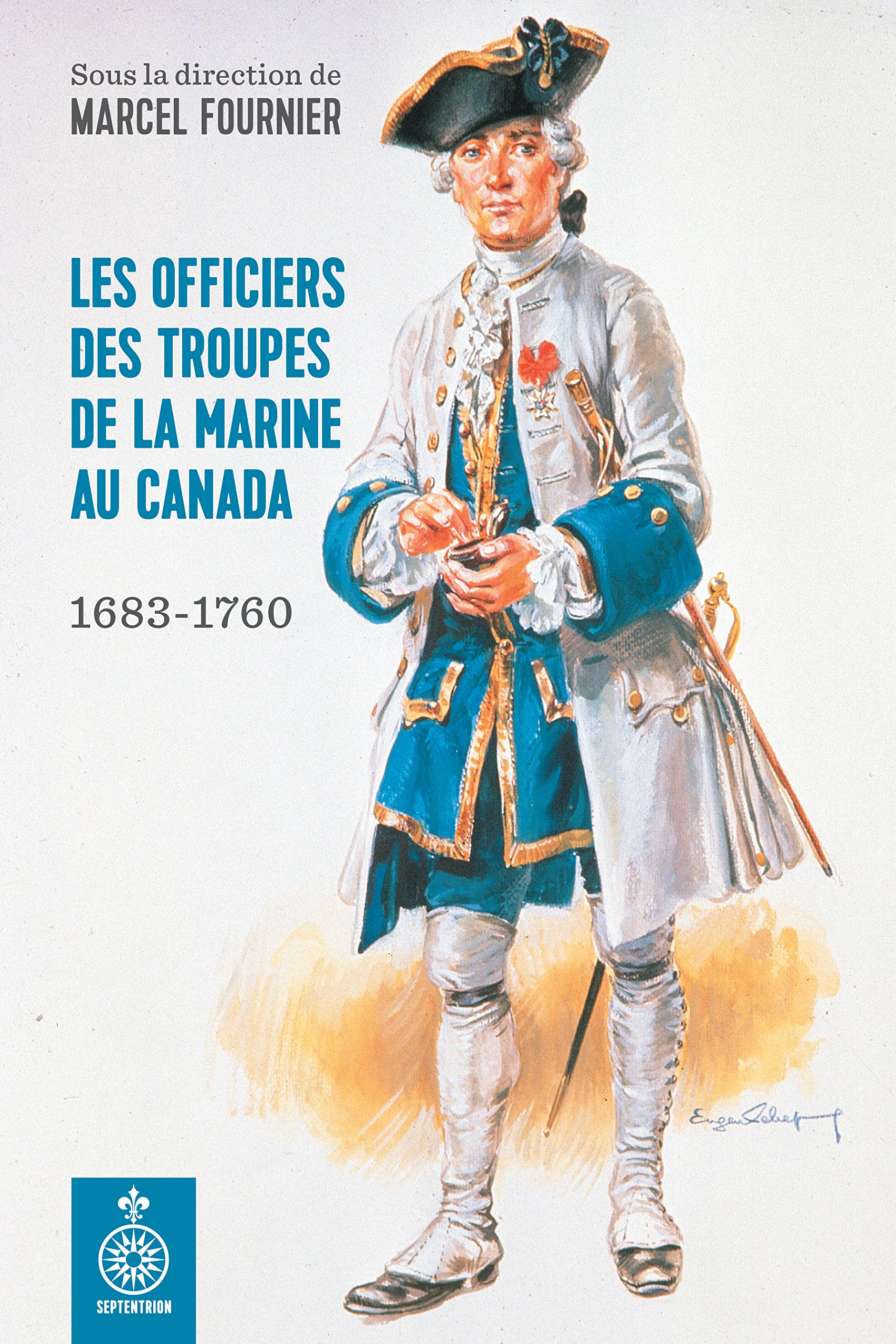 Officiers des troupes de la Marine au Canada (Les): 1683-1760 (French Edition)