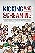 Kicking and Screaming by Daniel Amerson