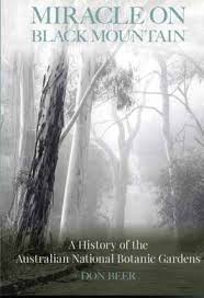 Miracle on Black Mountain : a history of the Australian National Botanic Gardens (Paperback)