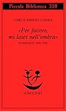 «Per favore, mi lasci nell'ombra»