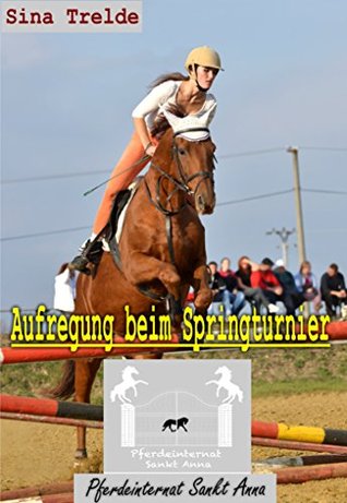 Aufregung beim Springturnier (Pferdeinternat Sankt Anna 5)