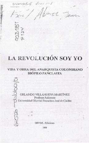 La Revolucion Soy Yo: Vida y Obra del Anarquista Colombiano Biofilo Panclasta