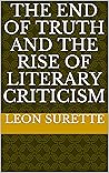 The End of Truth and the Rise of Literary Criticism The End of Truth and the Rise of Literary Criticism